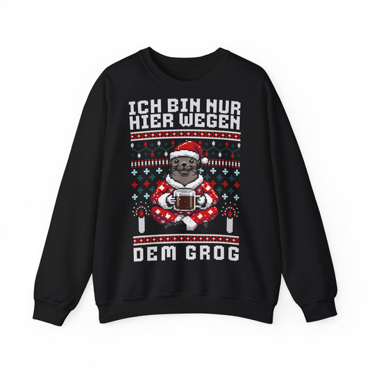 Ich bin nur hier wegen dem Grog - Sweatshirt