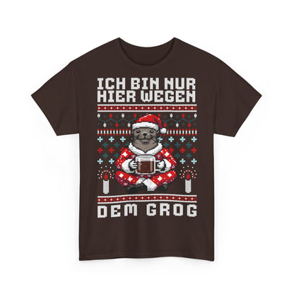 Ich bin nur hier wegen dem Grog - T-Shirt