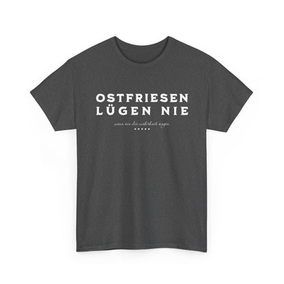 Ostfriesen lügen nie - T-Shirt