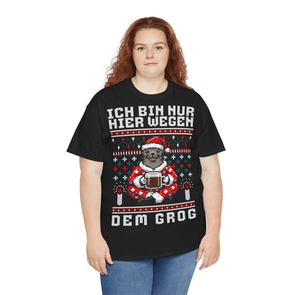 Ich bin nur hier wegen dem Grog - T-Shirt