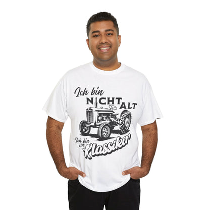 Ich bin nicht alt – Ich bin ein Klassiker – T-Shirt