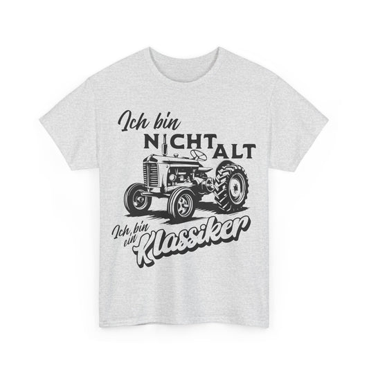 Ich bin nicht alt – Ich bin ein Klassiker – T-Shirt