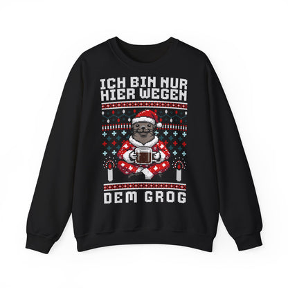 Ich bin nur hier wegen dem Grog - Sweatshirt