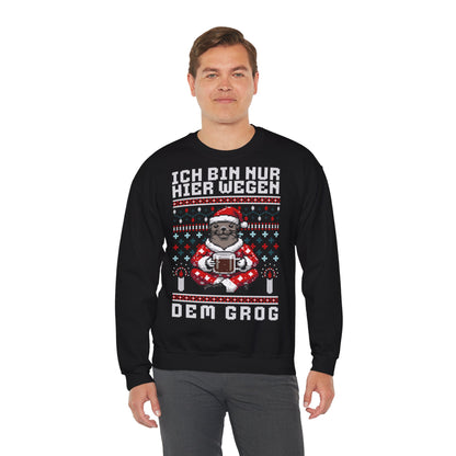 Ich bin nur hier wegen dem Grog - Sweatshirt